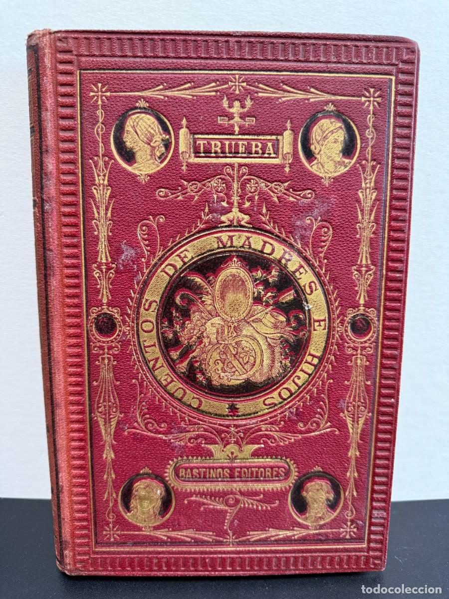 Libros antiguos: Antonio De Trueba - Cuentos De Madres &Eacute; Hijos 1878
