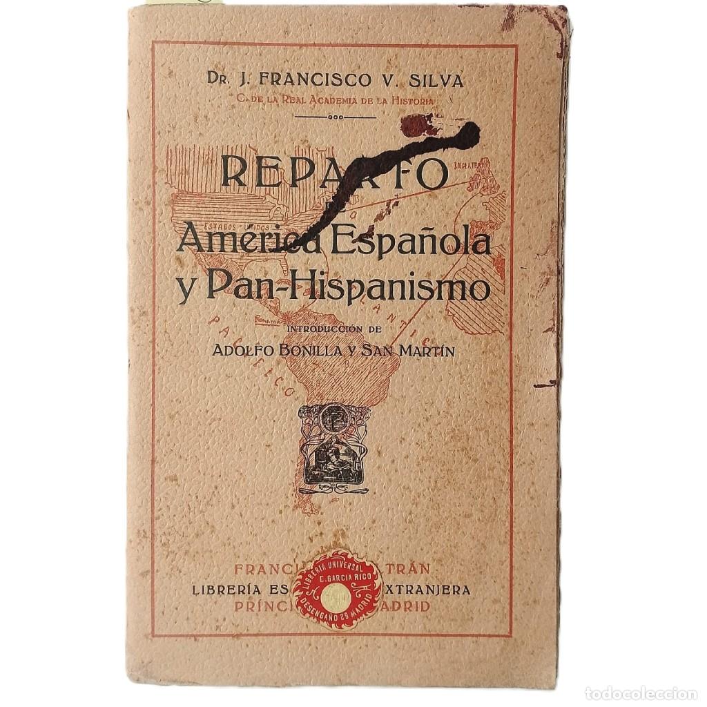 Libros antiguos: REPARTO DE AM&Eacute;RICA ESPA&Ntilde;OLA Y PAN-HISPANISMO. Silva, Francisco V.