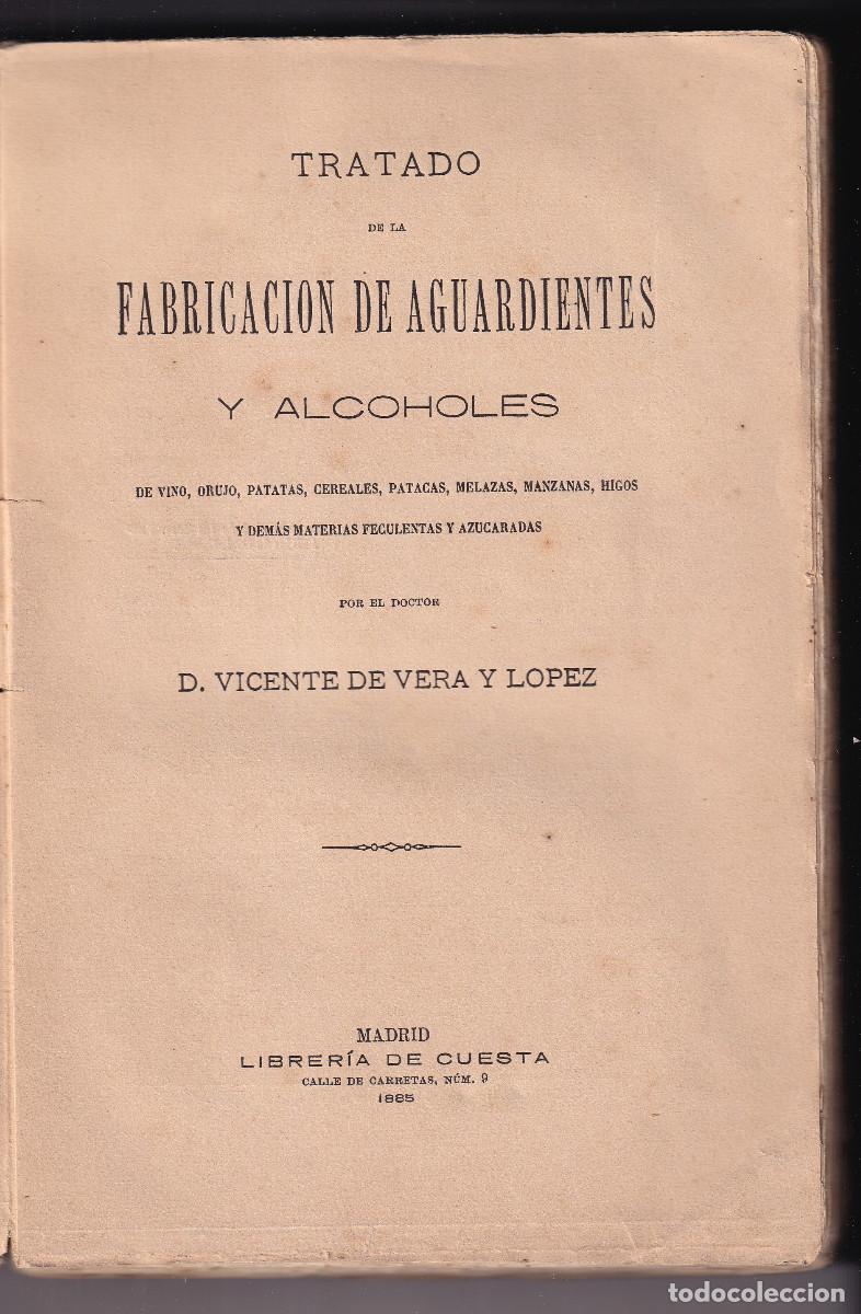 Libros antiguos: VICENTE DE VERA L&Oacute;PEZ: TRATADO DE LA FABRICACI&Oacute;N DE AGUARDIENTES Y ALCOHOLES. 1885. DESTILACI&Oacute;N