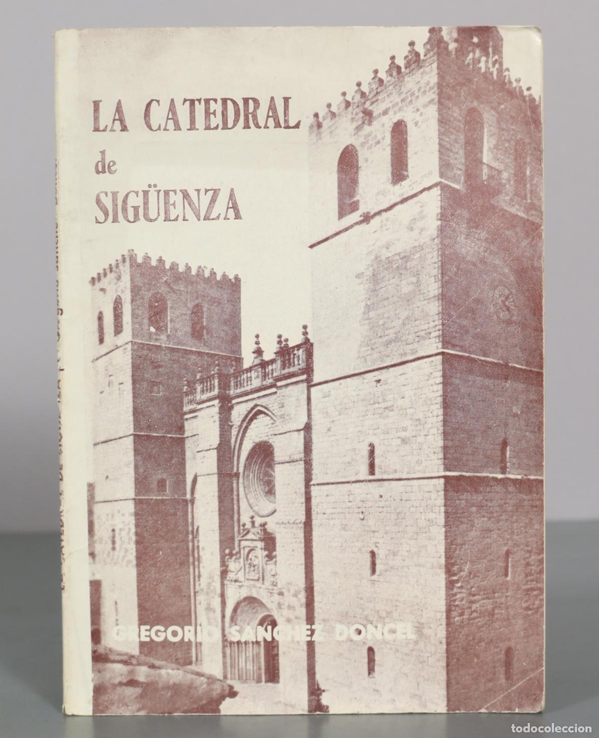 Libros antiguos: La Catedral de Sig&uuml;enza - Gregorio S&aacute;nchez Doncel