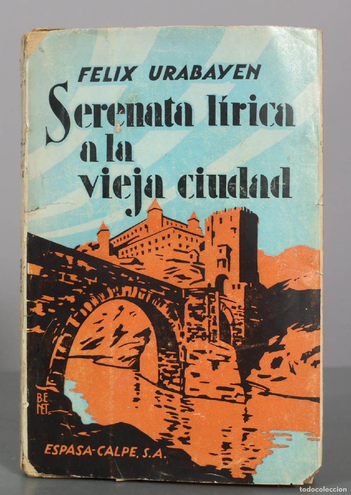 Libros antiguos: Serenata l&iacute;rica a la vieja ciudad - Felix Urabayen - Espasa-Calpe