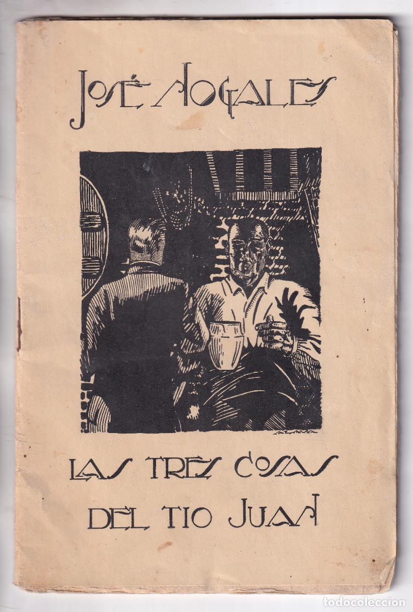 Libros antiguos: JOS&Eacute; NOGALES: LAS TRES COSAS DEL T&Iacute;O JUAN. 1926. BONITA EDICI&Oacute;N. VALVERDE DEL CAMINO. HUELVA