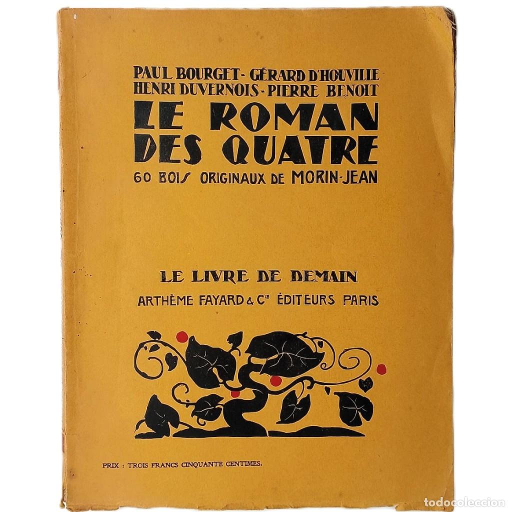 Libros antiguos: LE ROMAN DES QUATRE. Bourget, Paul/ D'Houville, Gerard/ Duvernois, Henri/ Benoit, Pierre