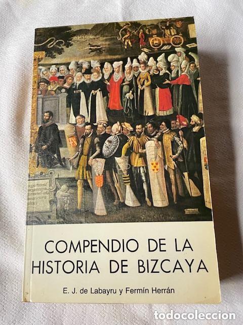 Libros antiguos: COMPENDIO DE LA HISTORIA DE BIZCAYA. C.J DE LABAYRU Y FERMIN HERRAN