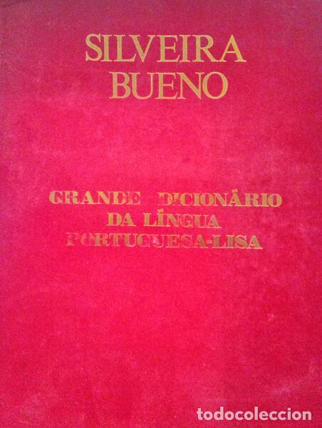 Libros antiguos: SILVEIRA BUENO. (Francisco da) - GRANDE DICION&Aacute;RIO DA L&Iacute;NGUA PORTUGUESA-LISA.