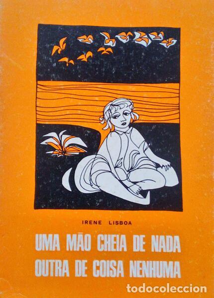 Libros antiguos: LISBOA. (Irene) - UMA M&Atilde;O CHEIA DE NADA, OUTRA DE COISA NENHUMA.