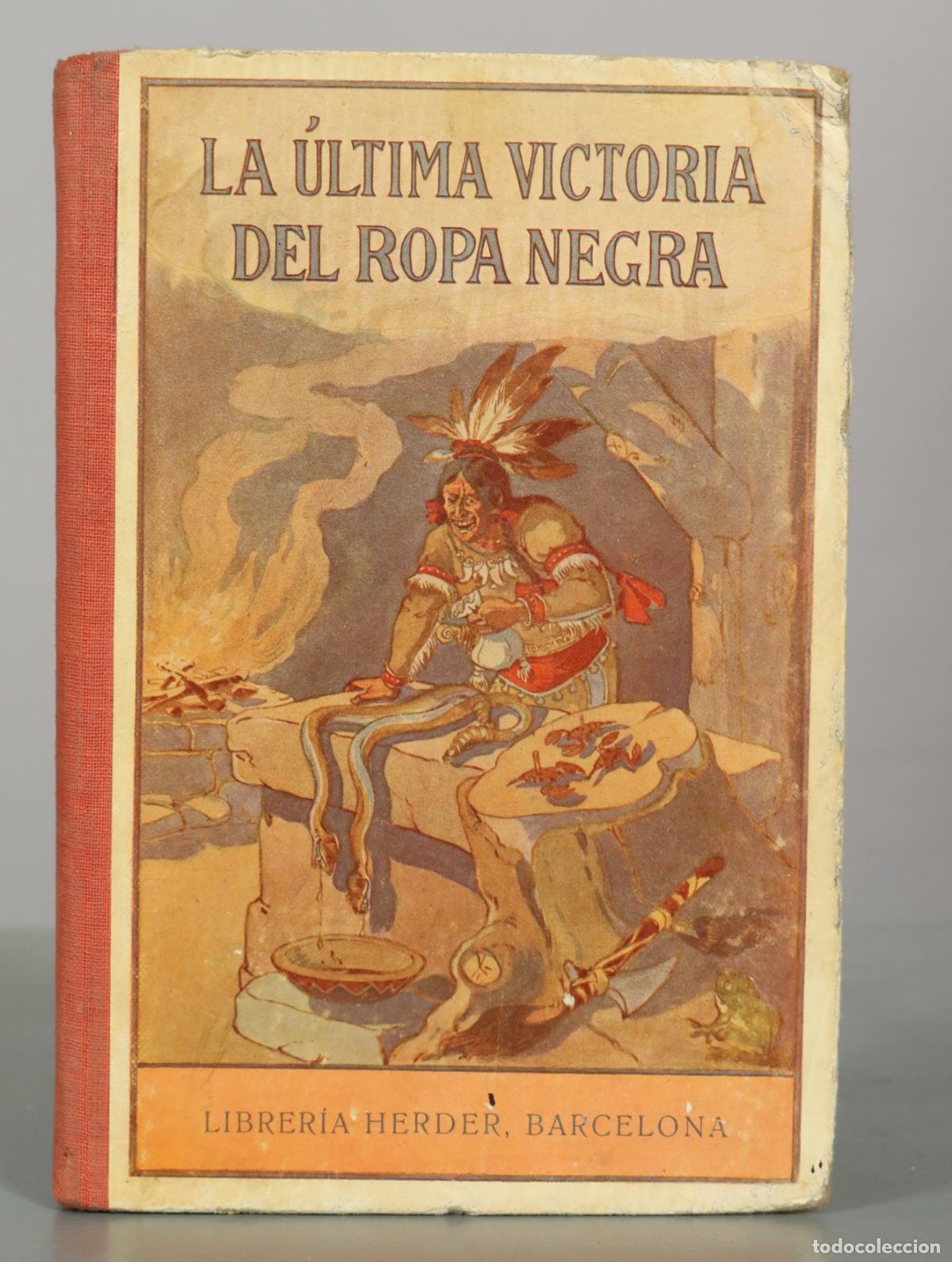 Libros antiguos: La &uacute;ltima victoria del Ropa Negra - Bernardo Arens - Editorial Herder