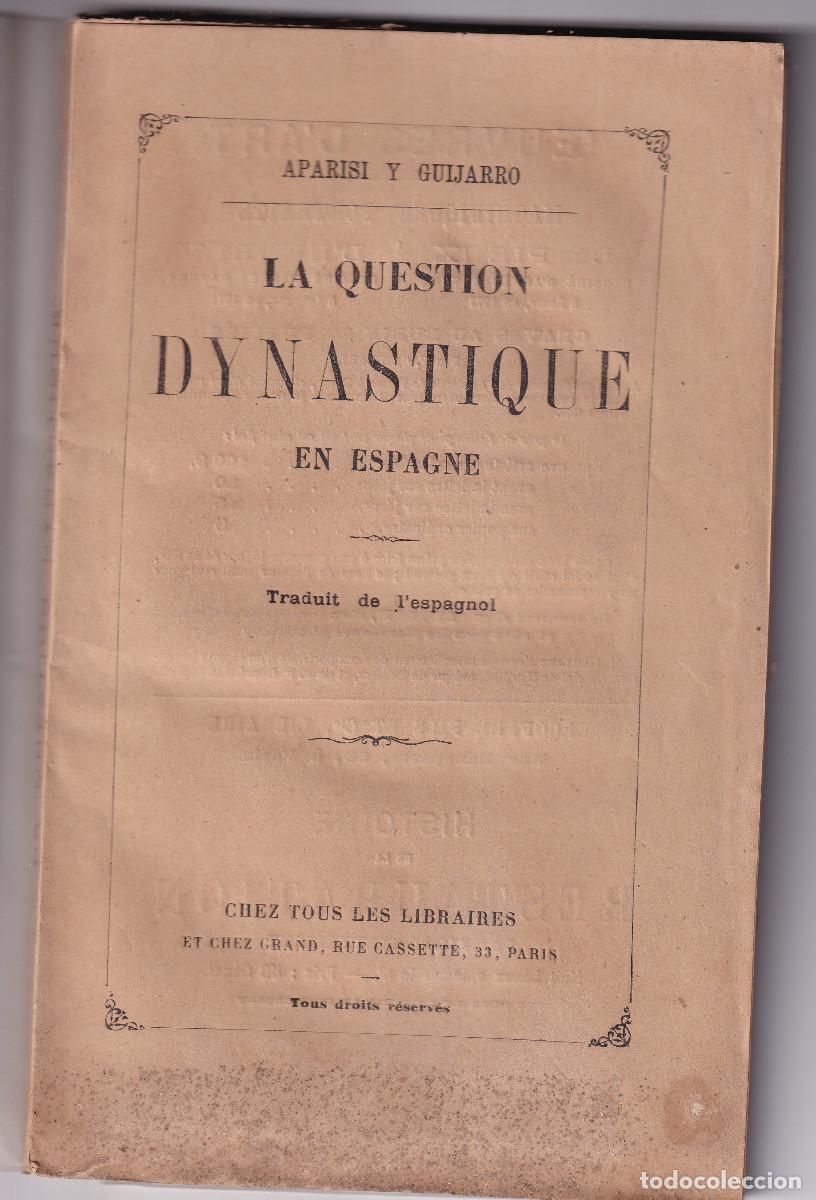 Libros antiguos: APARISI Y GUIJARRO: LA QUESTION DYNASTIQUE EN ESPAGNE. S. XIX CUESTI&Oacute;N DIN&Aacute;STICA EN ESPA&Ntilde;A. CARLISMO