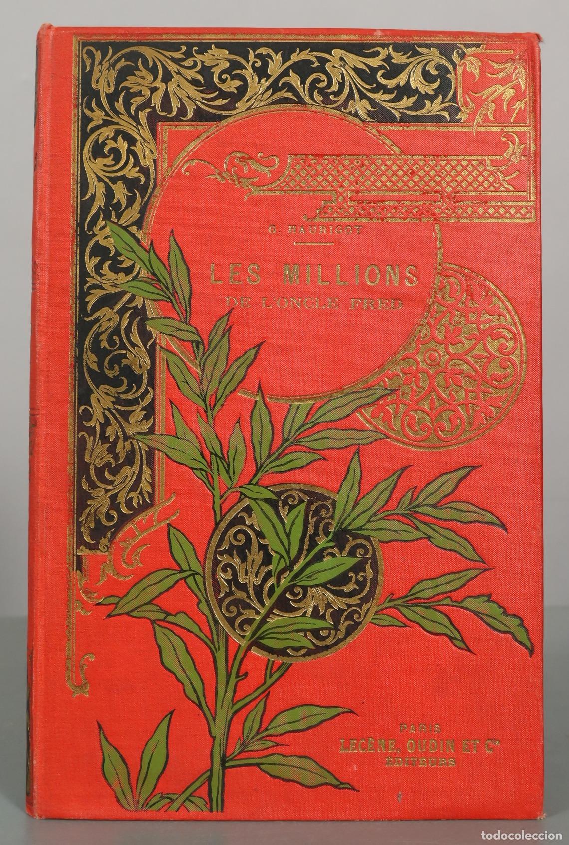 Libros antiguos: Les Millions de l'Oncle Fred - Georges Haurigot - Ren&eacute; Meunier - Lec&egrave;ne, Oudin & Cie, &Eacute;diteurs 1894