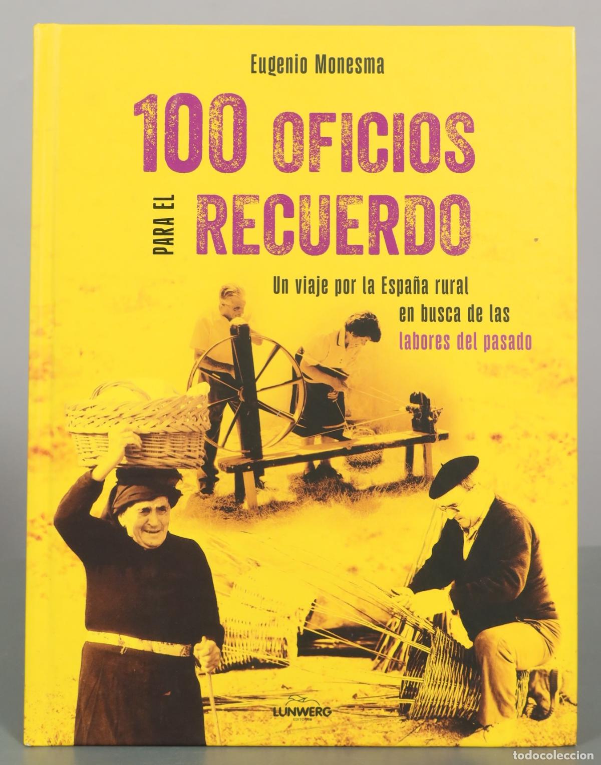 Libros antiguos: 100 oficios para el recuerdo: Un viaje por la Espa&ntilde;a rural en busca de las labores del pasado -