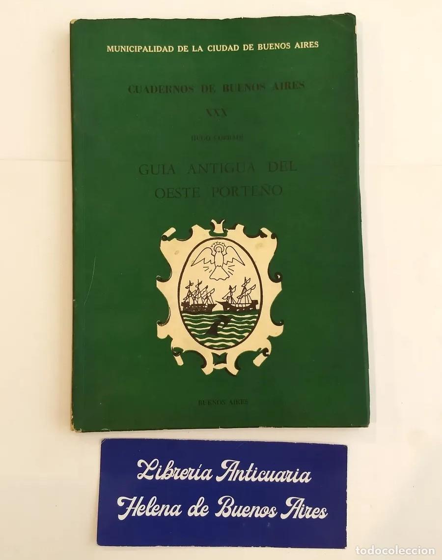 Libros antiguos: HUGO CORRADI &ndash; GU&Iacute;A ANTIGUA DEL OESTE PORTE&Ntilde;O &ndash; MUNICIPALIDAD DE LA CIUDAD DE BUENOS AIRES &ndash; 1969 LM