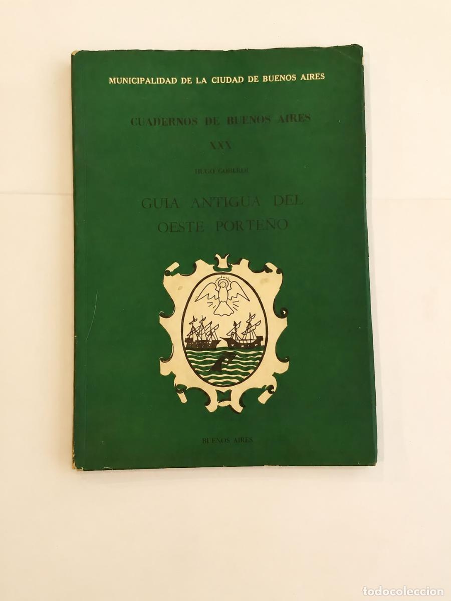 Libros antiguos: HUGO CORRADI &ndash; GU&Iacute;A ANTIGUA DEL OESTE PORTE&Ntilde;O &ndash; MUNICIPALIDAD DE LA CIUDAD DE BUENOS AIRES &ndash; 1969 LM