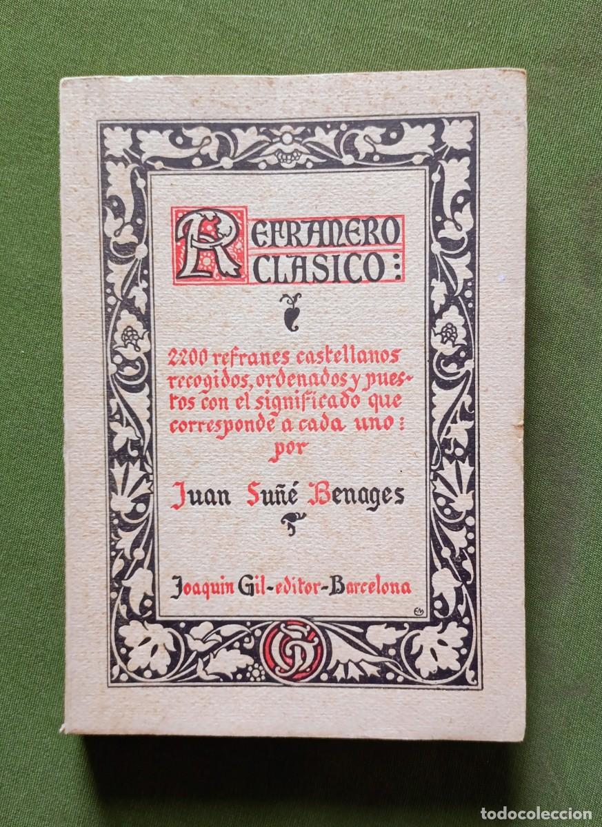 Libros antiguos: 1930 - REFRANERO CL&Aacute;SICO -JUAN SU&Ntilde;&Eacute; BENAGES - 2200 REFRANES CASTELLANOS RECOGIDOS Y ORDENADOS.