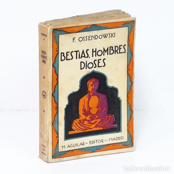 Libros antiguos: OSSENDOWSKI (F.). Bestias, hombres, dioses