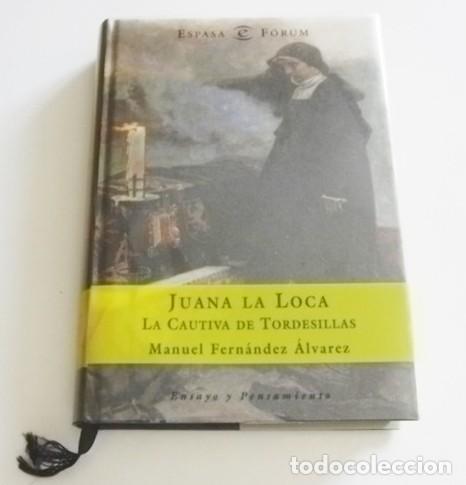 Libros antiguos: JUANA LA LOCA LA CAUTIVA DE TORDESILLAS - LIBRO MANUEL FERN&Aacute;NDEZ &Aacute;LVAREZ - HISTORIA ESPA&Ntilde;A MONARQU&Iacute;A