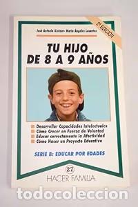 Libri antichi: Tu Hijo de 8 a 9 A&ntilde;os - Jose Antonio Alc&aacute;zar- Maria Angeles Losantos - Ediciones Palabra S.a
