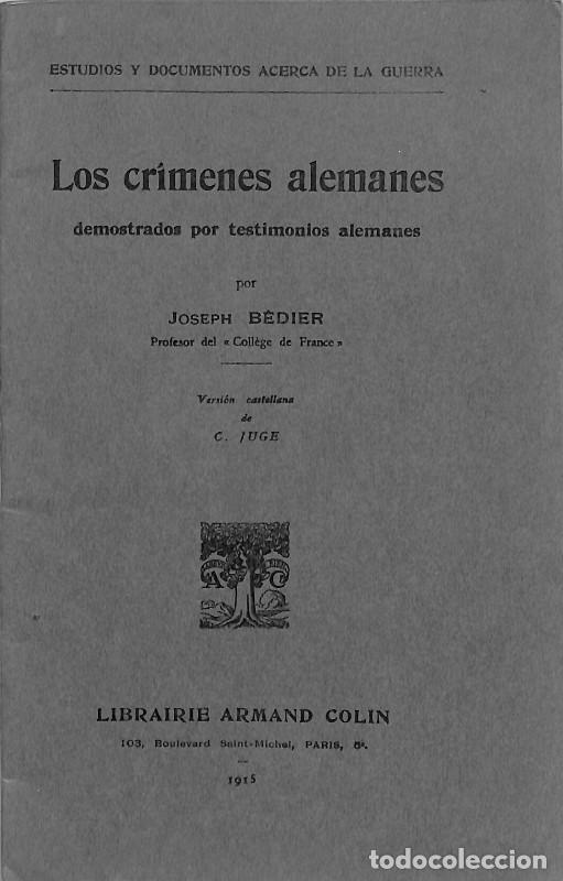Libros antiguos: Los cr&iacute;menes alemanes demostrados por testimonios alemanes - B&eacute;dier, Joseph - Armand Colin - 1915.