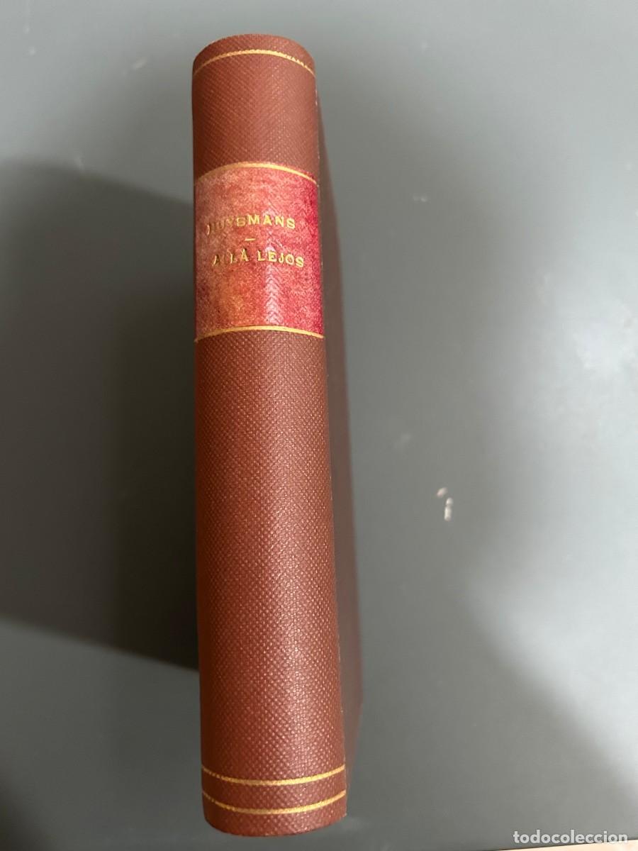Libros antiguos: ALL&Aacute; LEJOS. (L&Agrave;-BAS). J. K. HUYSMANS. PR&Oacute;LOGO DE BLASCO IBA&Ntilde;EZ. 1918.