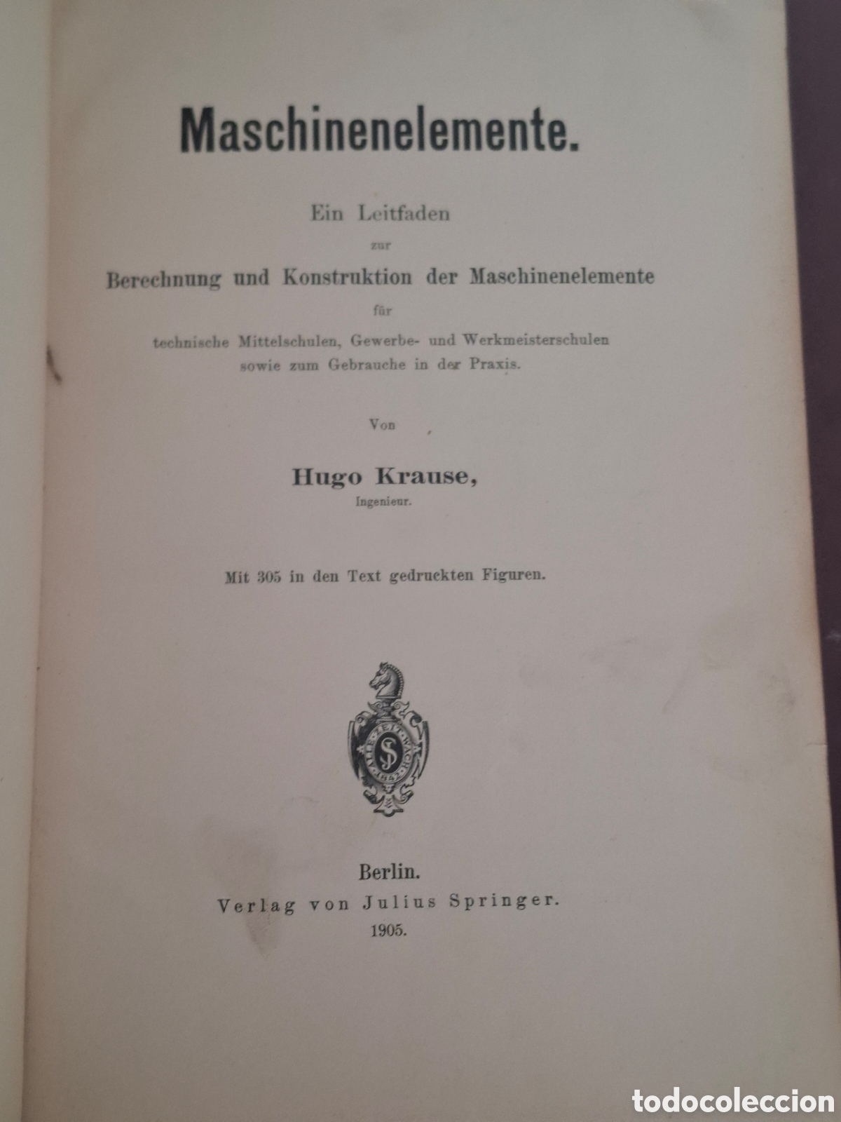 Libros antiguos: Elementos de m&aacute;quinas - ingenier&iacute;a mec&aacute;nica - Hugo Krause - 1905 - ( en aleman)