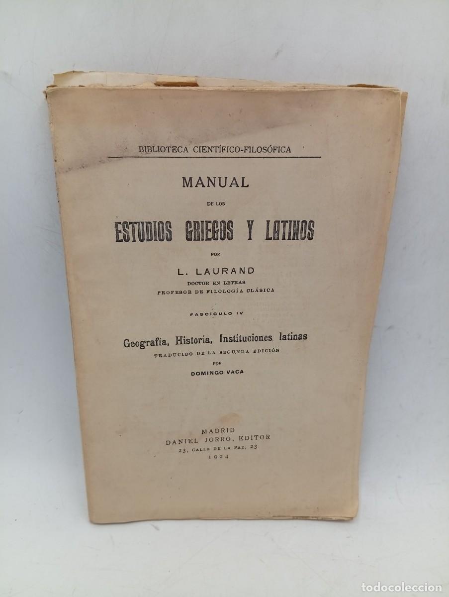 Libros antiguos: MANUAL DE LOS ESTUDIOS GRIEGOS Y LATINOS. L. LAURAND. FASCICULO IV. 1924. PAGS : DE LA 447 A LA 575.
