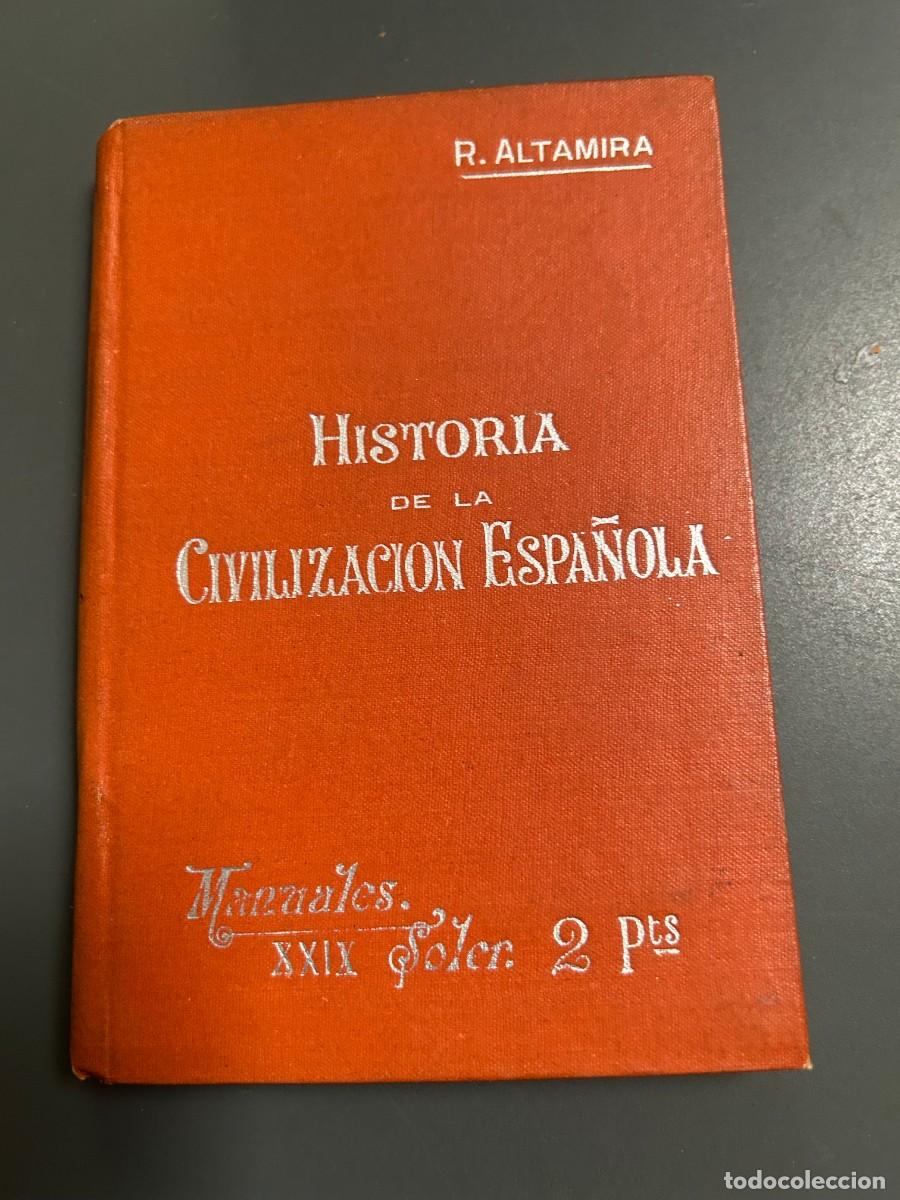 Libros antiguos: HISTORIA DE LA CIVILIZACI&Oacute;N ESPA&Ntilde;OLA. RAFAEL ALTAMIRA. PRINCIPIOS S. XX.