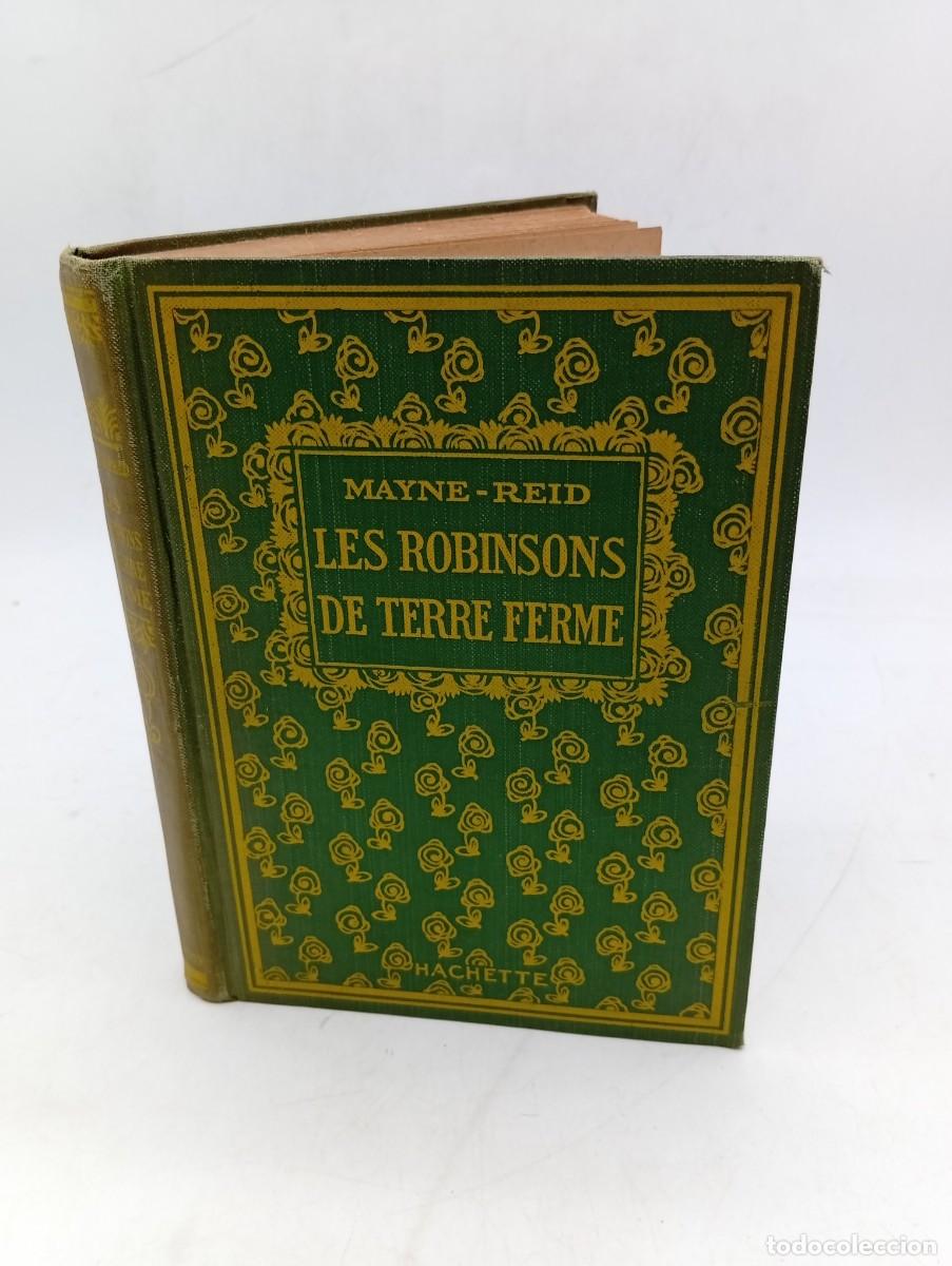 Libros antiguos: LES ROBINSONS DE TERRE FERME PAR MAYNE-REID. LIBRAIRIE HACHETTE. 1923. PAGS : 253.