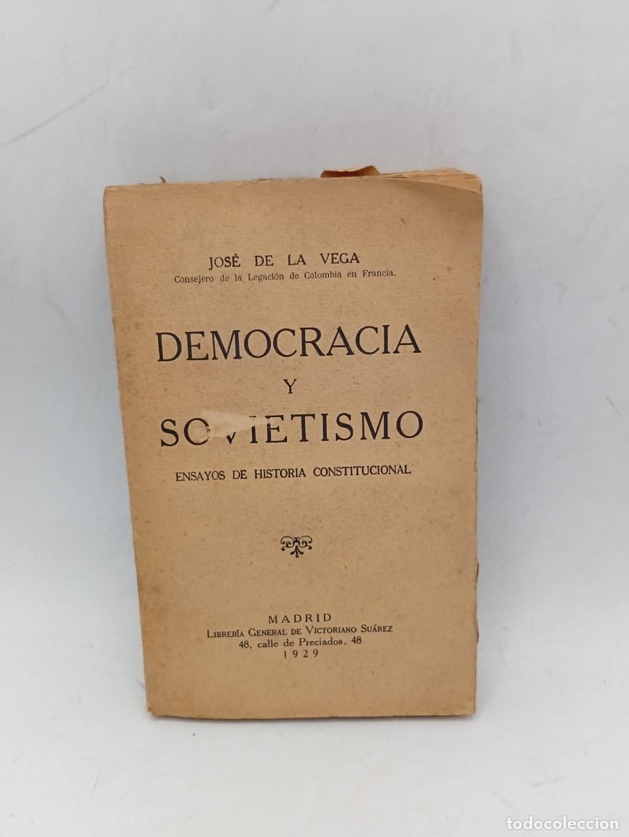 Libros antiguos: DEMOCRACIA Y SOVIETISMO. ENSAYO DE HISTORIA CONSTITUCIONAL. JOSE DE LA VEGA. 1929. PAGS : 308.