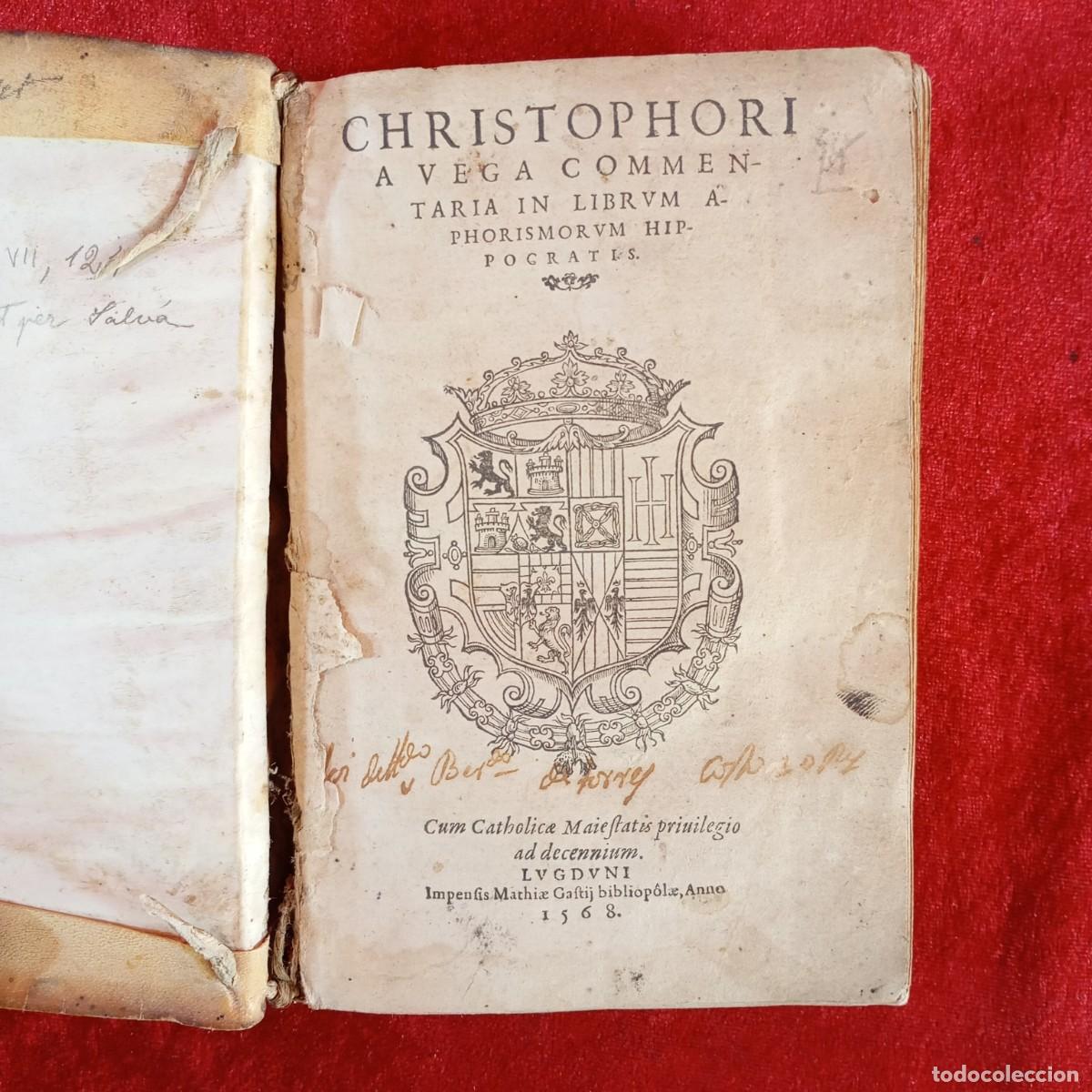 Libros antiguos: CHRISTOPHORI A VEGA COMMENTARIA IN LIBRVM APHORISMORVM HIPPOGRATIS - MATHIAE GASTIJ - 1568 / 3689