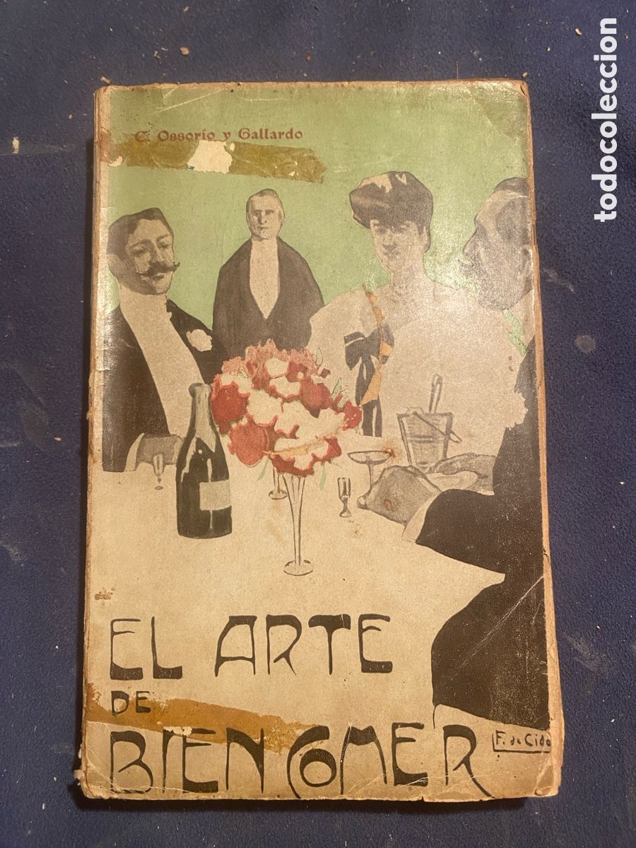Libros antiguos: OSSORIO Y GALLARDO: - EL ARTE DE BIEN COMER. Conferencias culinarias - (Barcelona, 1920)