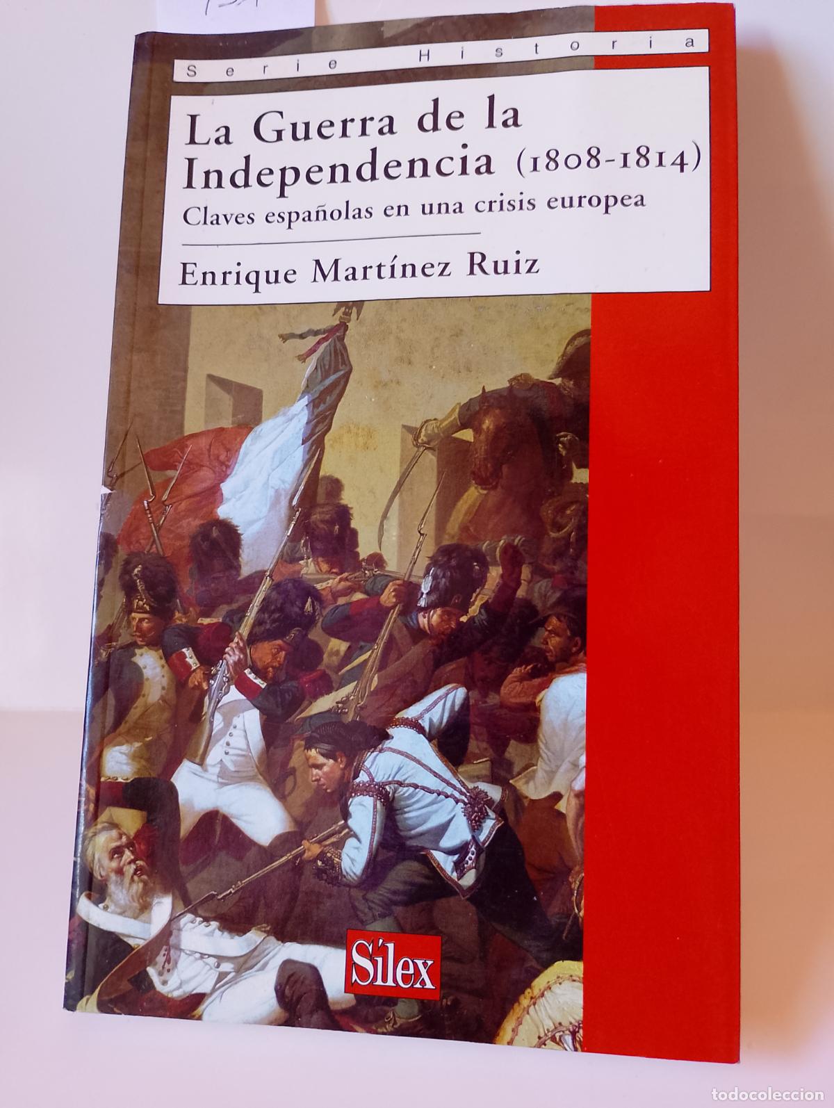 Libros antiguos: La Guerra de la Independencia 1808 1814. S&iacute;lex. Enrique Mart&iacute;nez Ru&iacute;z