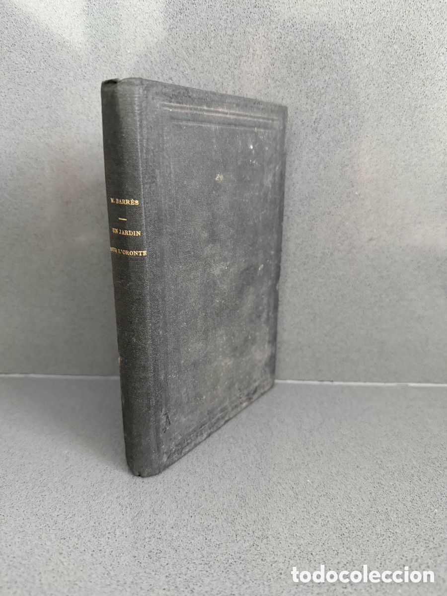 Libros antiguos: a&ntilde;o 1922 - MAURICE BARR&Egrave;S - UN JARD&Iacute;N EN EL ORONTES (en franc&eacute;s) - LIBRAIRIE PLON PARIS