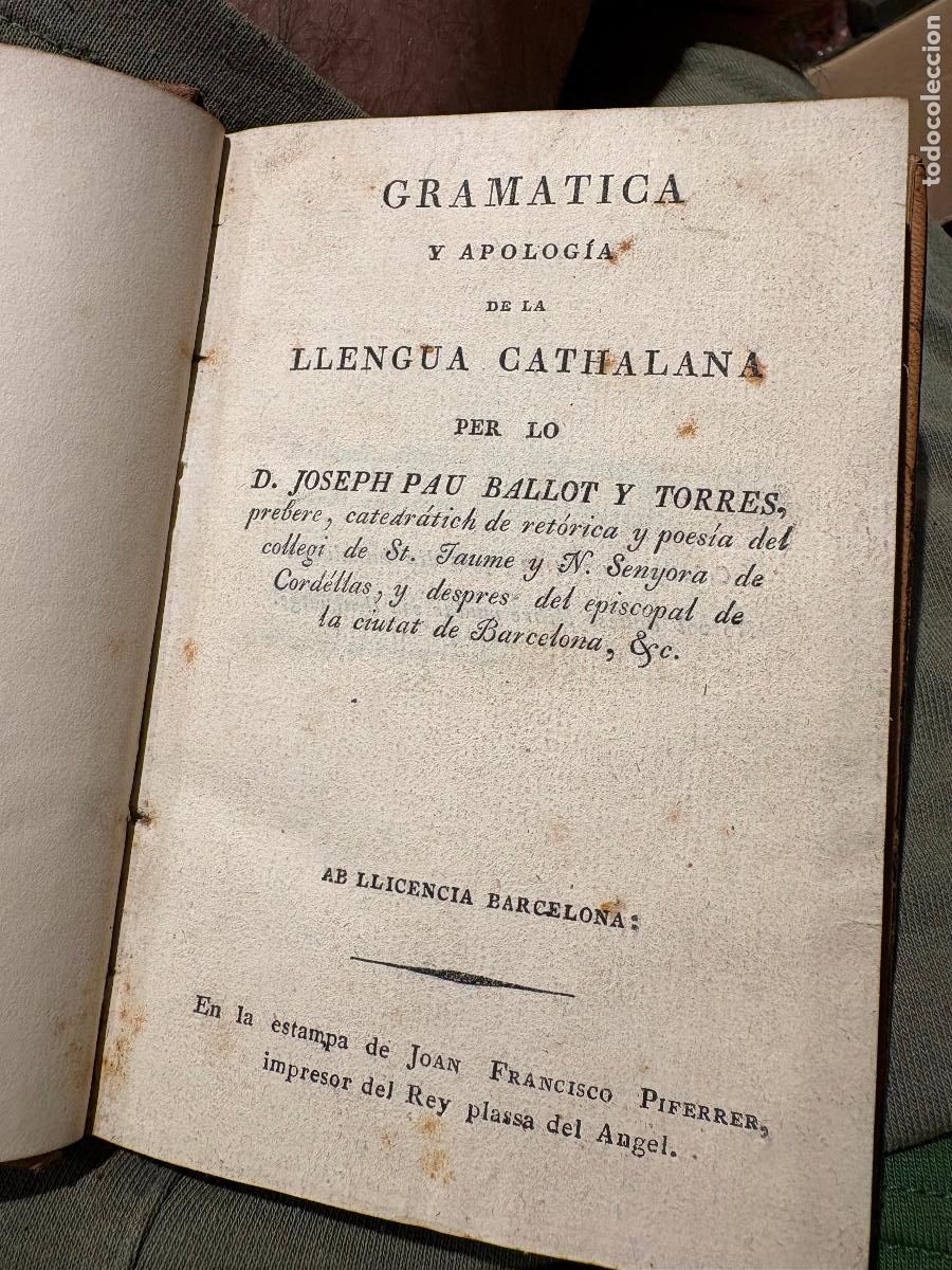Libros antiguos: D.JOSEPH PAU BALLOT Y TORRES. GRAM&Aacute;TICA Y APOLOG&Iacute;A DE LA LLENGUA CATHALANA.