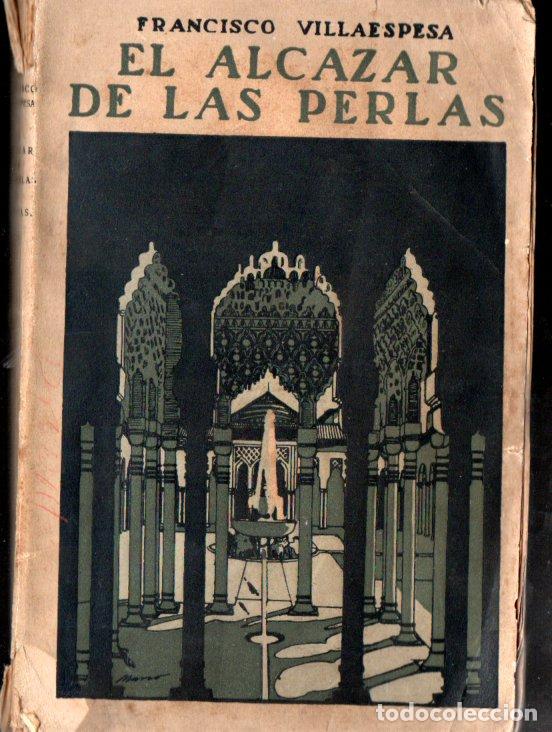 Libros antiguos: FRANCISCO VILLAESPESA : EL ALC&Aacute;ZAR DE LAS PERLAS (RENACIMIENTO, 1912)