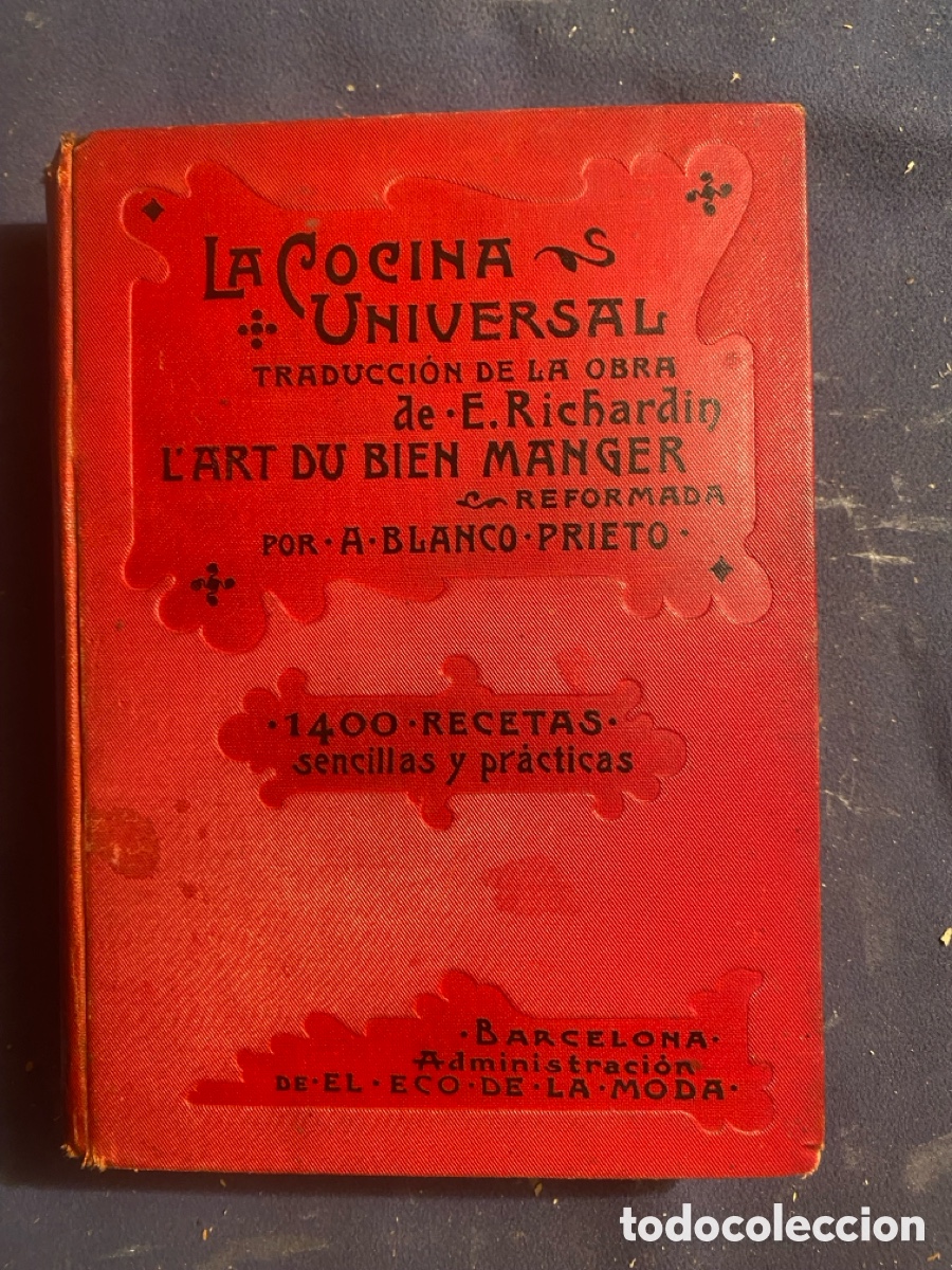 Old books: E. RICHARDIN: - LA COCINA UNIVERSAL Reformada por A.Blanco Prieto - (BARCELONA, C.1920)