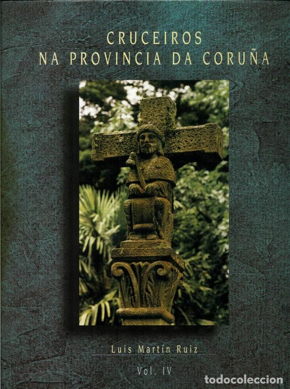 Libros antiguos: Cruceiros na provincia da Coru&ntilde;a, Volumen IV - Luis Mart&iacute;n Ruiz - Deputacion Da Coru&ntilde;a