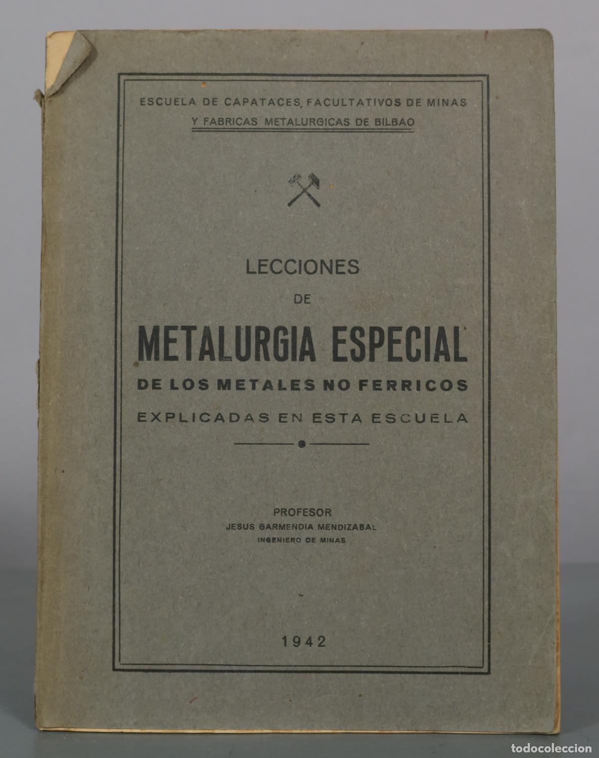 Libros antiguos: Lecciones de Metalurgia Especial de los Metales No Ferricos - Jesus Garmendia Mendizabal - Escuela