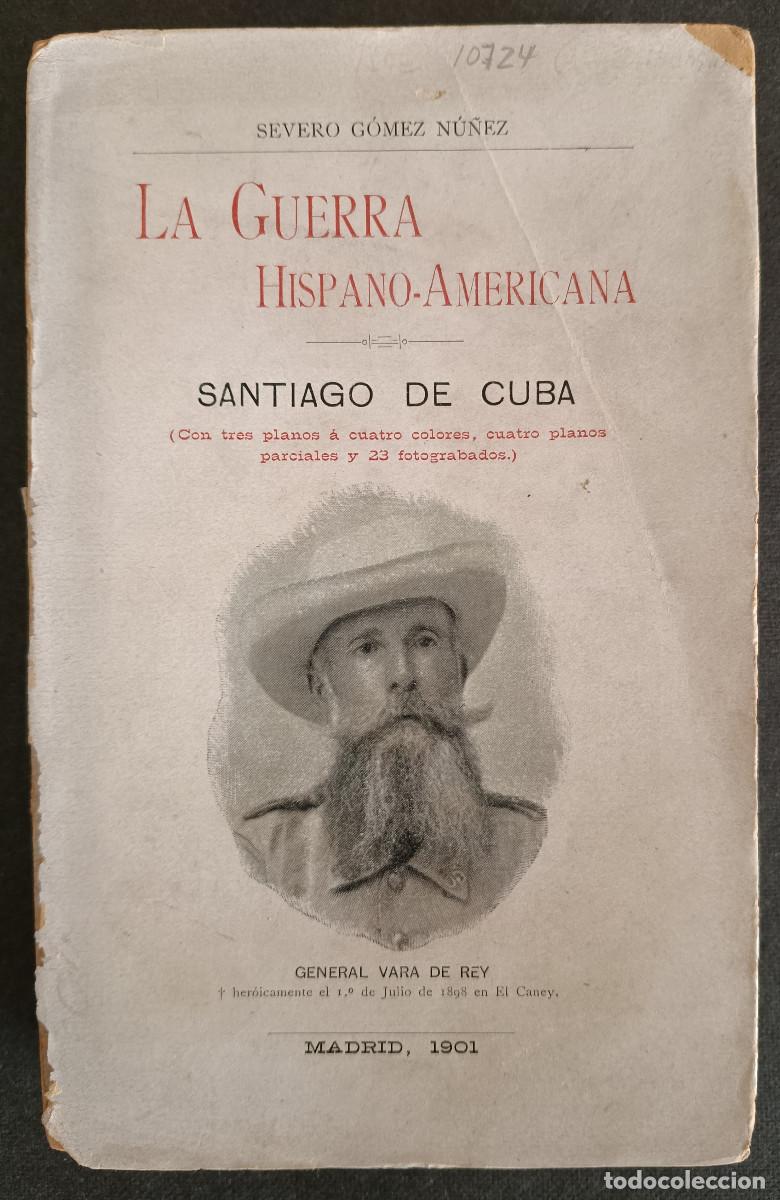 Libros antiguos: 'LA GUERRA HISPANO-AMERICANA. SANTIAGO DE CUBA' SEVERO GOMEZ NU&Ntilde;EZ. MADRID 1901