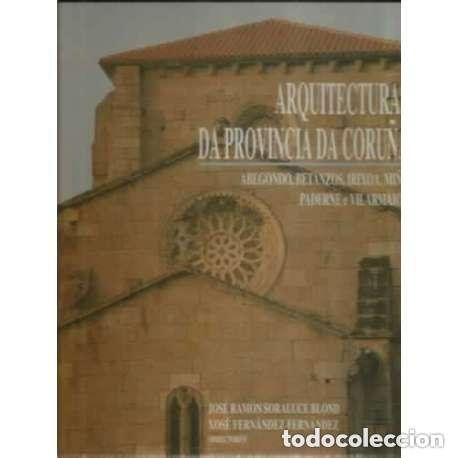 Libros antiguos: Arquitecturas da provincia da Coru&ntilde;a, Volumen VII (Comarca Betanzos I, Abegondo, Betanzos, Irixoa)
