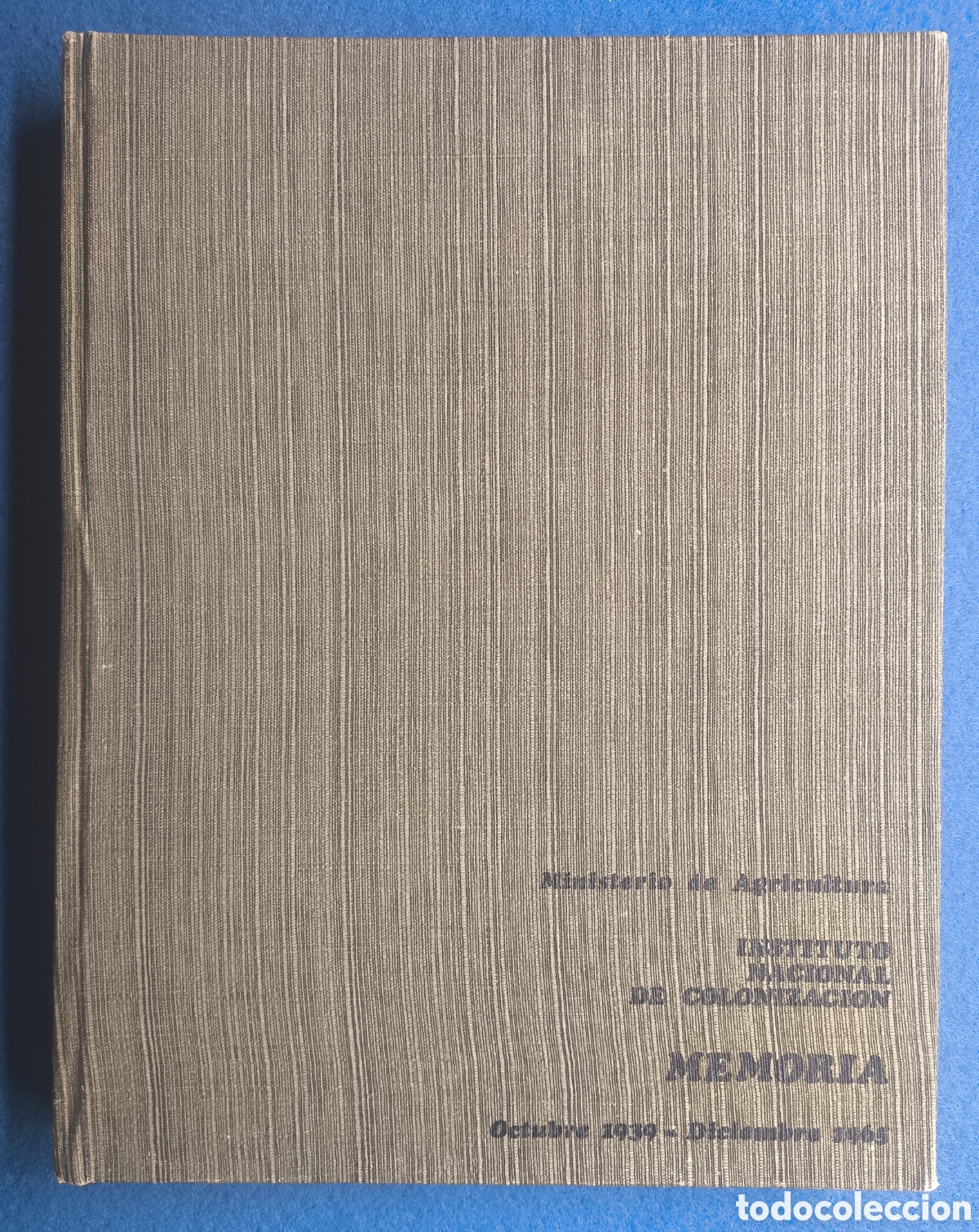 Libros antiguos: ESPA&Ntilde;A MINISTERIO DE AGRICULTURA INSTITUTO NACIONAL DE COLONIZACI&Oacute;N 1966