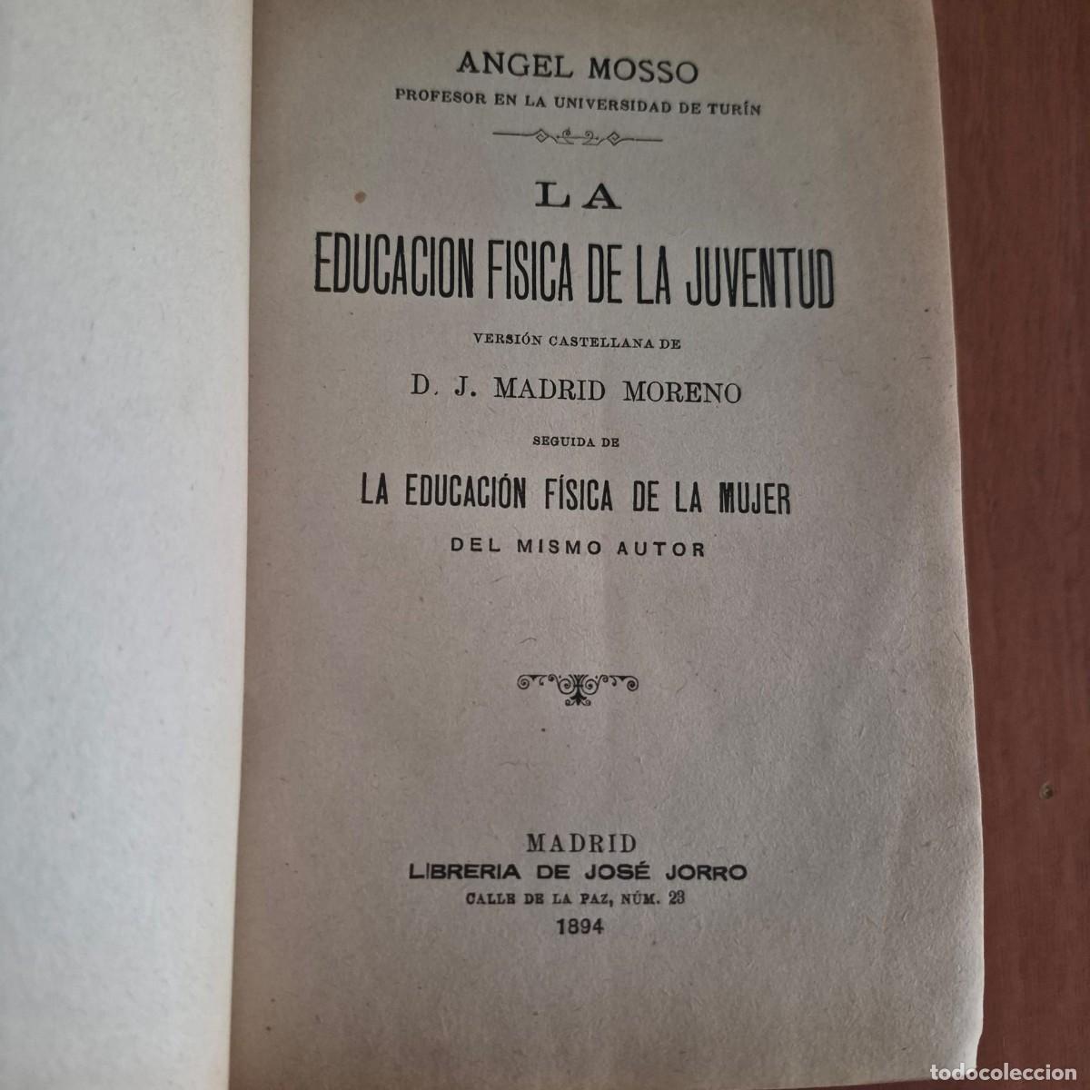 Libros antiguos: LA EDUCACI&Oacute;N F&Iacute;SICA DE LA JUVENTUD (y LA EDUCACI&Oacute;N F&Iacute;SICA DE LA MUJER - ANGEL MOSSO