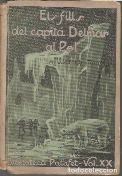 Libros antiguos: BIBLIOTECA PATUFET VOLUM 20 ELS FILLS DEL CAPITA DELMAR AL POL VIROLET JOSEP M&ordf; FOLCH I TORRES J BAG