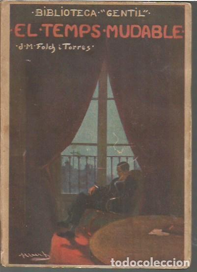 Libros antiguos: BIBLIOTECA GENTIL XLII EL TEMPS MUDABLE J M FOLCH I TORRES LLIBRERIA BAGU&Ntilde;A 1927
