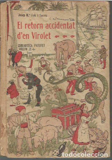 Libros antiguos: BIBLIOTECA PATUFET VOLUM 24 EL RETORN ACCIDENTAT D'EN VIROLET JOSEP M&ordf; FOLCH I TORRES J BAGU&Ntilde;A EDITO