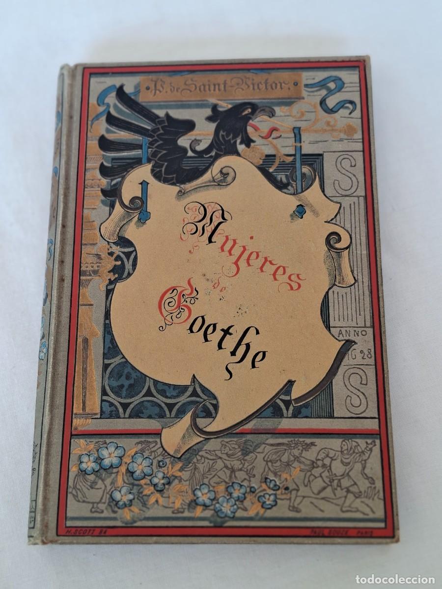 Libros antiguos: LAS MUJERES DE GOETHE, PABLO DE SAINT VICTOR