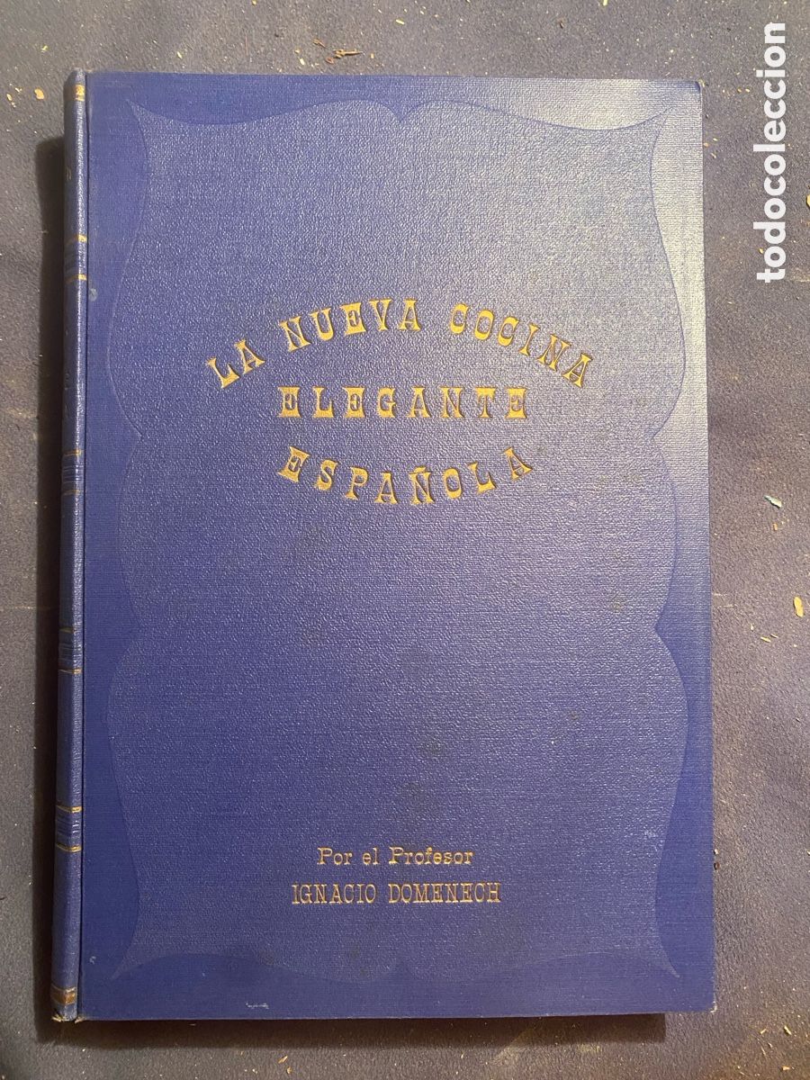 Libros antiguos: IGNACIO DOMENECH : - LA NUEVA COCINA ELEGANTE ESPA&Ntilde;OLA - (QUINTILA, CARDONA Y CIA., S.A.)