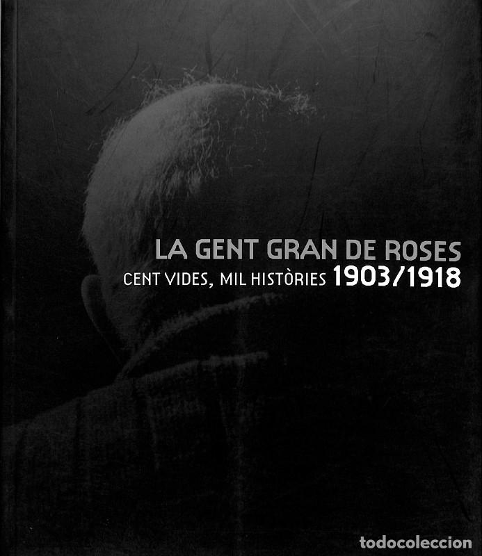 Livres anciens: LA GENT GRAN DE ROSES, Cent Vides, Mil Hist&ograve;ries 1903/1918 - Gr&agrave;fiques Trayter - 1&ordf; ed.