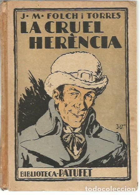 Libros antiguos: BIBLIOTECA PATUFET LA CRUEL HERENCIA J M FOLCH I TORRES J VINYALS J BARGU&Ntilde;A 1933