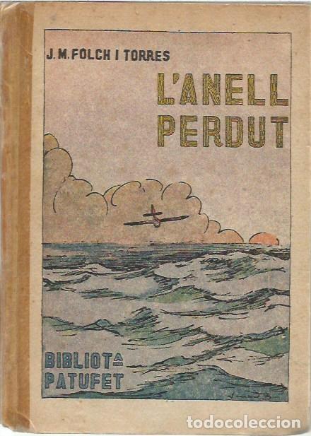 Libros antiguos: BIBLIOTECA PATUFET L'ANELL PERDUT J M FOLCH I TORRES JUNCEDA J BAGU&Ntilde;A 1934
