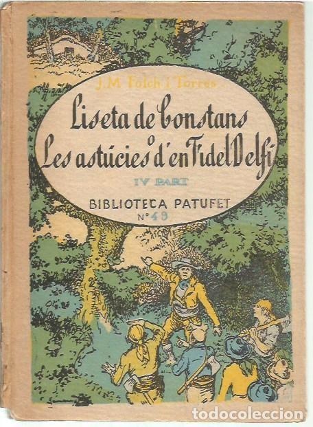 Libros antiguos: BIBLIOTECA PATUFET N&ordm; 49 LISETA DE CONSTANS O LES ASTUCIES D'EN FIDEL DELFI IV PART J M FOLCH I TORR