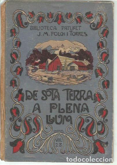 Libros antiguos: BIBLIOTECA PATUFET VOL 28 DE SOTA TERRA A PLENA LLUM SEGONA PART J M FOLCH I TORRES LLAVERIAS J BAGU